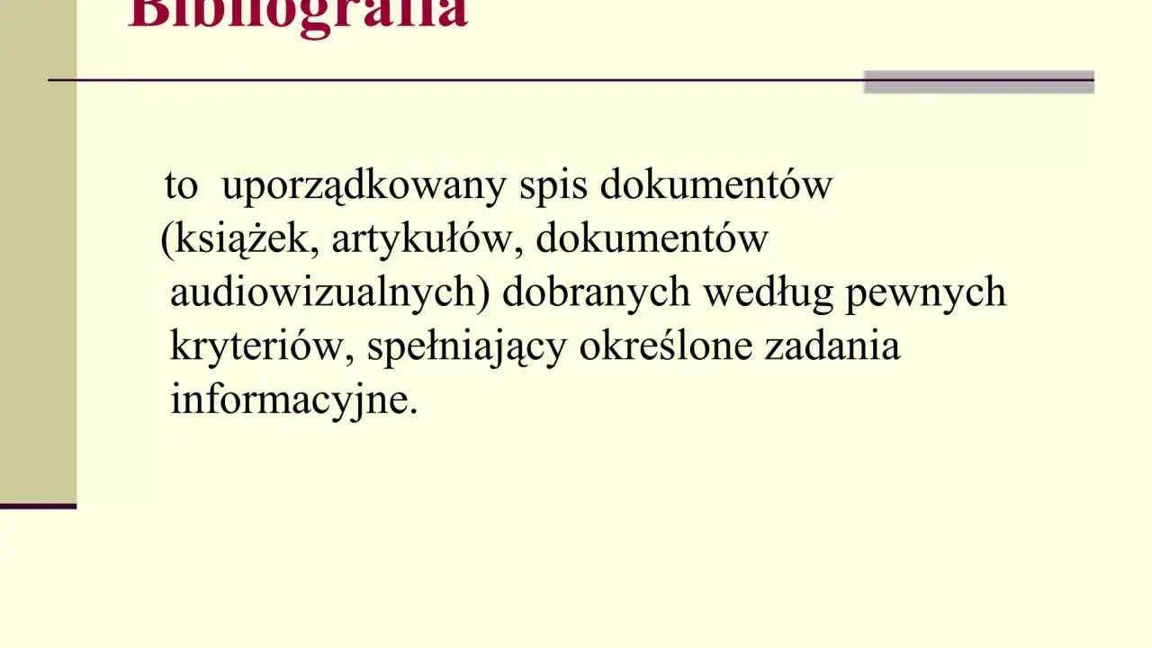 Co to bibliografia? To uporządkowany spis dokumentów (książek, artykułów, materiałów audiowizualnych) dobranych według pewnych kryteriów, spełniający określone zadania informacyjne.