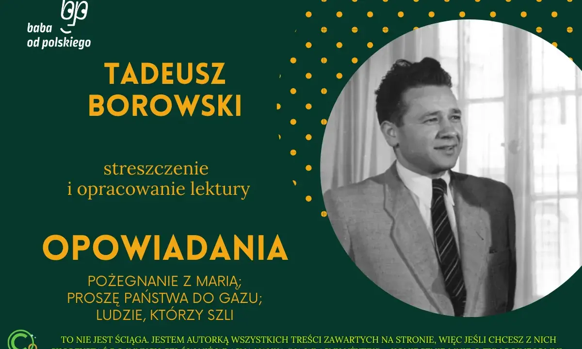 Tadeusz Borowski, autor "Pożegnania z Marią", na tle kropkowanej grafiki. Streszczenie i opracowanie lektury.