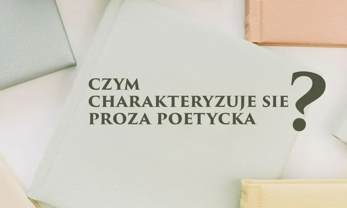 Czym charakteryzuje się proza poetycka? Delikatne okładki książek tworzą tło dla tego literackiego pytania.