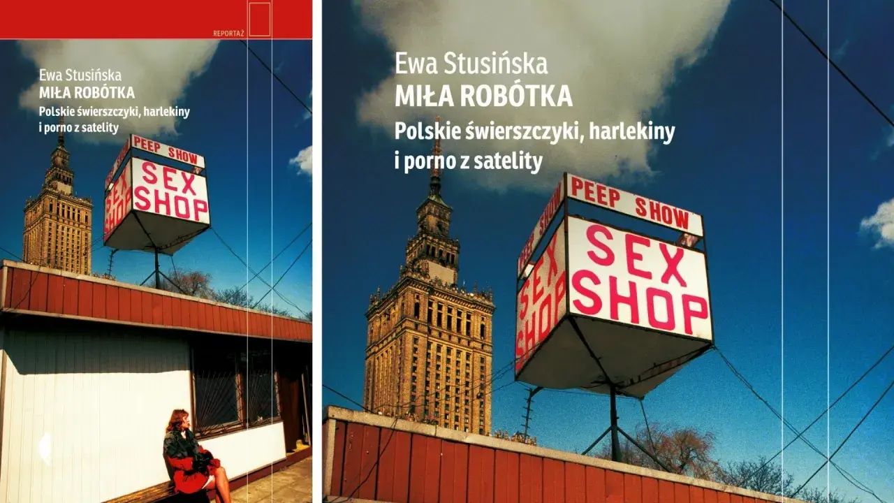 Ewa Stusińska "Miła Robótka" - polskie świerszczyki, harlekiny i porno z satelity. Znak "Sex Shop" i Pałac Kultury.