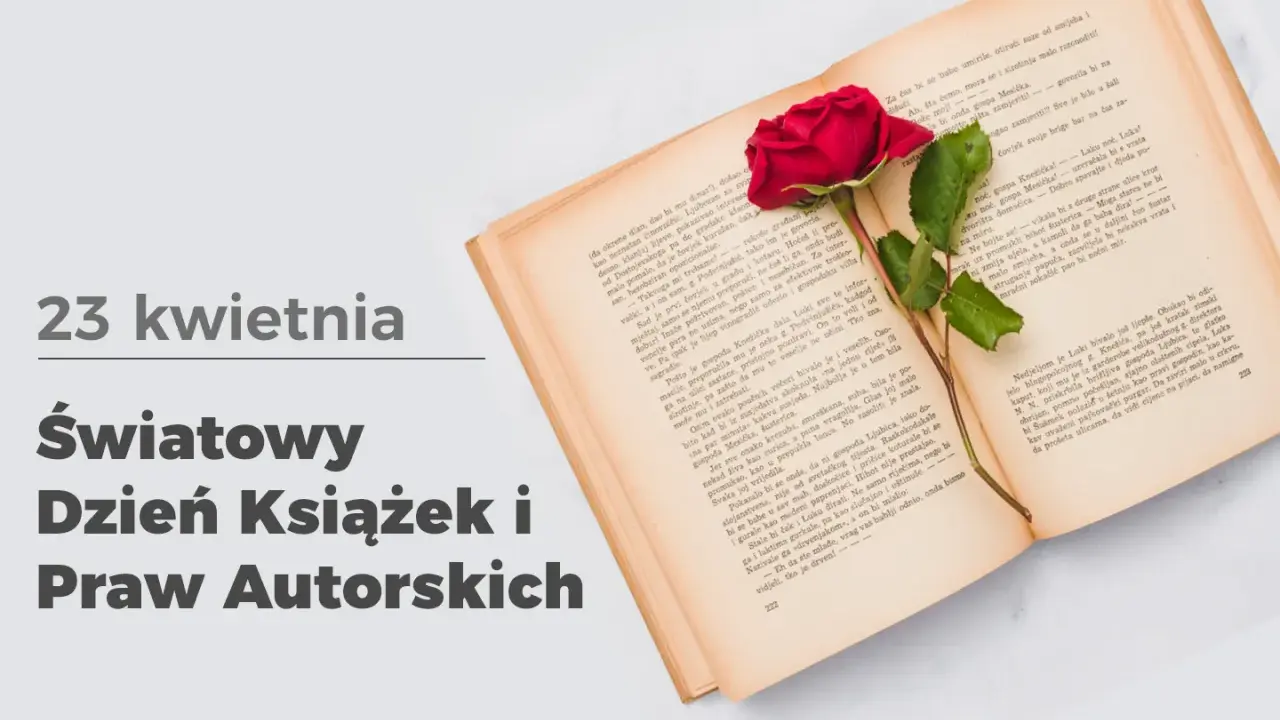 23 kwietnia. Światowy Dzień Książek i Praw Autorskich. Czerwona róża spoczywa na otwartej księdze, symbolizując piękno literatury.