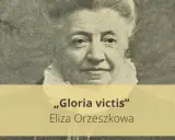 Portret Elizy Orzeszkowej, autorki "Gloria victis". Krótkie streszczenie tej powieści historycznej.