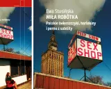 Ewa Stusińska "Miła Robótka" - polskie świerszczyki, harlekiny i porno z satelity. Znak "Sex Shop" i Pałac Kultury.