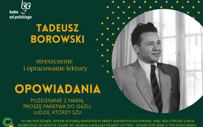 Tadeusz Borowski, autor "Pożegnania z Marią", na tle kropkowanej grafiki. Streszczenie i opracowanie lektury.