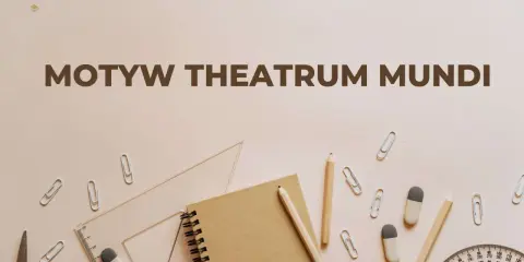 Motyw "theatrum mundi" na tle przyborów szkolnych: zeszyt, ołówki, linijka, gumki, spinacze.