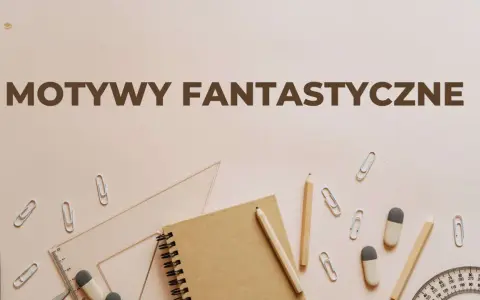 Zeszyt, ołówki, linijka i spinacze na tle napisu "Motywy fantastyczne w literaturze".