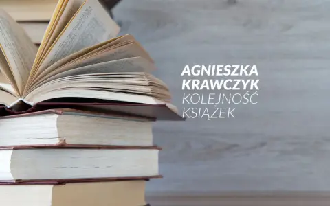 Stos otwartych i zamkniętych książek. Na nich napis: Agnieszka Krawczyk Kolejność Książek.