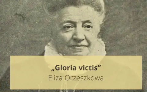 Portret Elizy Orzeszkowej, autorki "Gloria victis". Krótkie streszczenie tej powieści historycznej.