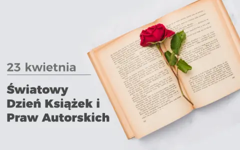 23 kwietnia. Światowy Dzień Książek i Praw Autorskich. Czerwona róża spoczywa na otwartej księdze, symbolizując piękno literatury.