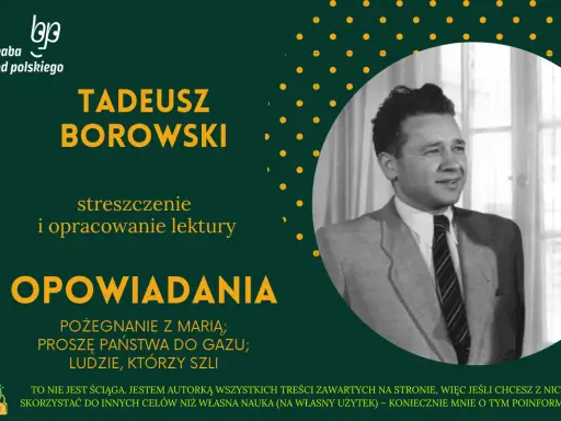 Tadeusz Borowski, autor "Pożegnania z Marią", na tle kropkowanej grafiki. Streszczenie i opracowanie lektury.