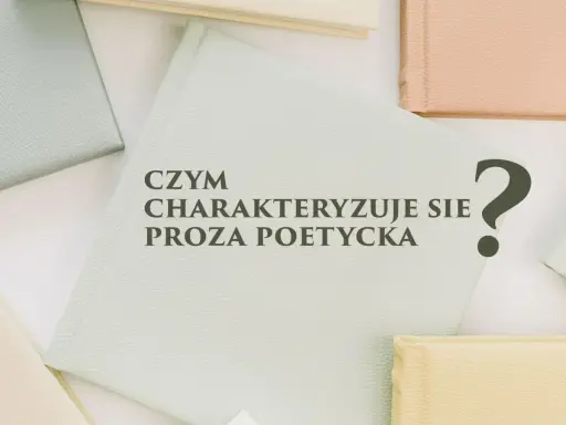 Czym charakteryzuje się proza poetycka? Delikatne okładki książek tworzą tło dla tego literackiego pytania.