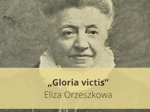 Portret Elizy Orzeszkowej, autorki "Gloria victis". Krótkie streszczenie tej powieści historycznej.