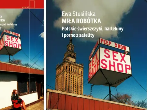 Ewa Stusińska "Miła Robótka" - polskie świerszczyki, harlekiny i porno z satelity. Znak "Sex Shop" i Pałac Kultury.
