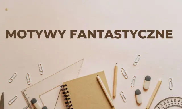 Zeszyt, ołówki, linijka i spinacze na tle napisu "Motywy fantastyczne w literaturze".