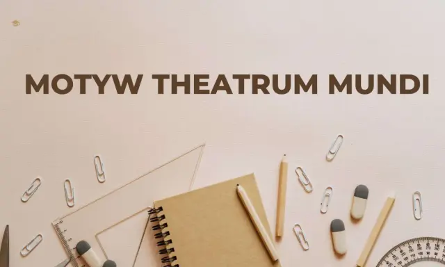 Motyw "theatrum mundi" na tle przyborów szkolnych: zeszyt, ołówki, linijka, gumki, spinacze.