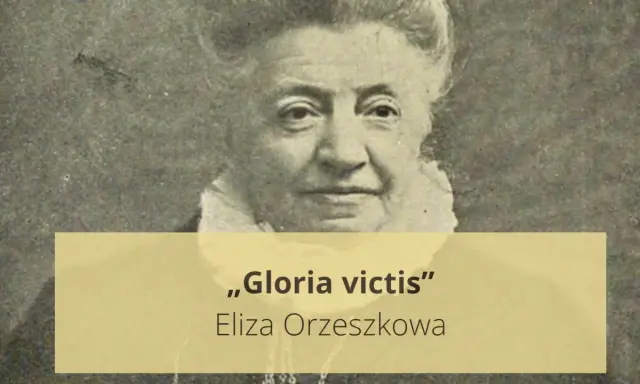 Portret Elizy Orzeszkowej, autorki "Gloria victis". Krótkie streszczenie tej powieści historycznej.
