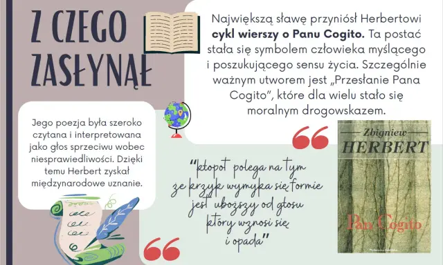 Zbigniew Herbert, twórca postaci Pana Cogito, zyskał sławę dzięki cyklowi wierszy o tej postaci.