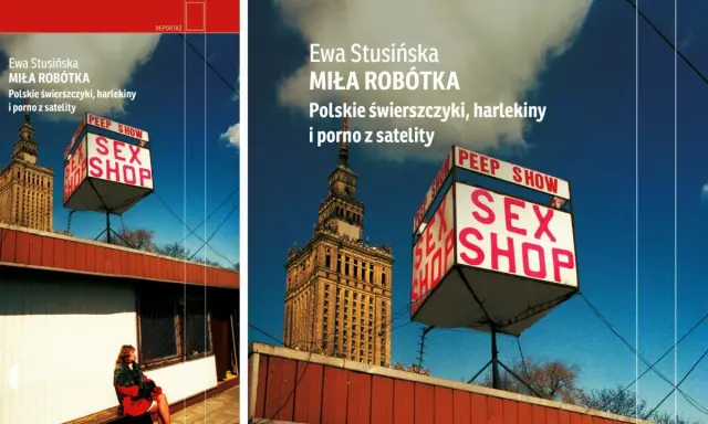 Ewa Stusińska "Miła Robótka" - polskie świerszczyki, harlekiny i porno z satelity. Znak "Sex Shop" i Pałac Kultury.