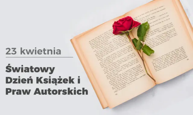 23 kwietnia. Światowy Dzień Książek i Praw Autorskich. Czerwona róża spoczywa na otwartej księdze, symbolizując piękno literatury.